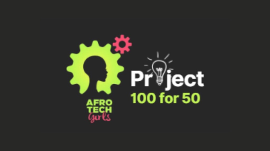 Afro Tech Girls Undergraduate Scholarship project 100 for 50